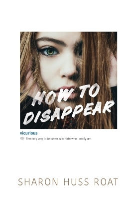 How to Disappear - Sharon Huss Roat