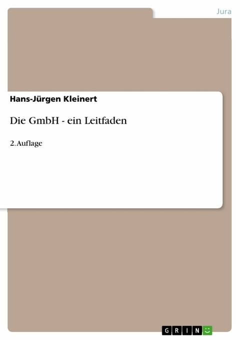 Die GmbH - ein Leitfaden - Hans-J&uuml;rgen Kleinert