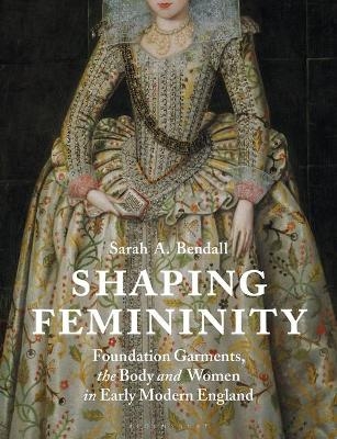 Shaping Femininity - Sarah A. Bendall