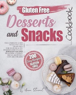 Gluten-Free Snacks and Desserts Cookbook - Anna Stewart