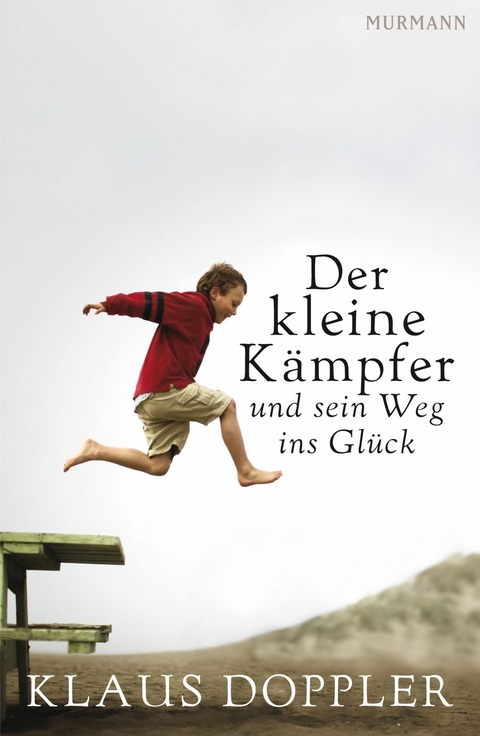 Der kleine Kämpfer und sein Weg ins Glück - Klaus Doppler