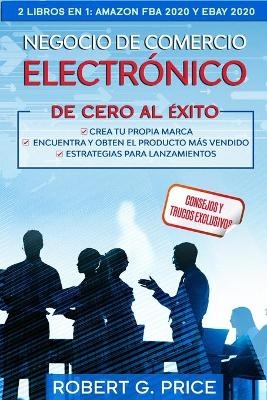 Negocio de Comercio Electrónico de Cero Al Éxito! 2 Libros En 1