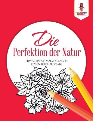 Die Perfektion der Natur