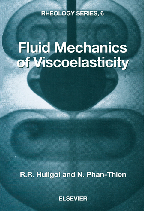 Fluid Mechanics of Viscoelasticity -  R.R. Huilgol,  N. Phan-Thien