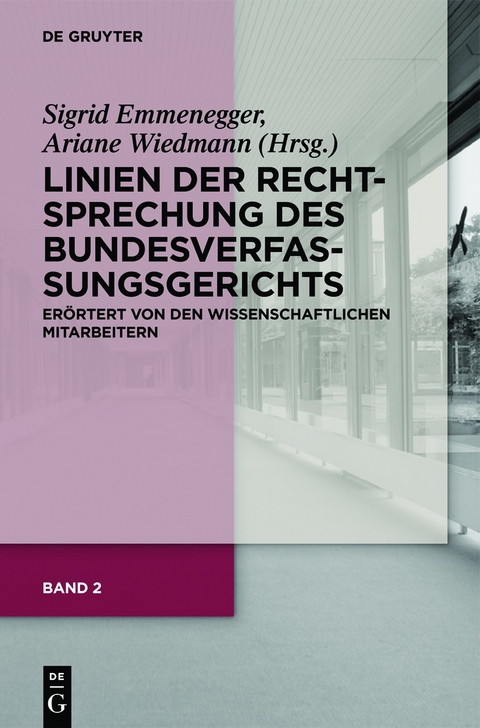 Band 2: Linien der Rechtsprechung des Bundesverfassungsgerichts - er&ouml;rtert von den wissenschaftlichen Mitarbeiterinnen und Mitarbeitern. - 