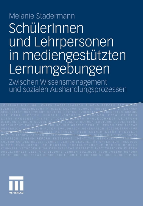 Sch&uuml;lerInnen und Lehrpersonen in mediengest&uuml;tzten Lernumgebungen - Melanie Stadermann