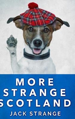 More Strange Scotland (Jack's Strange Tales Book 6)