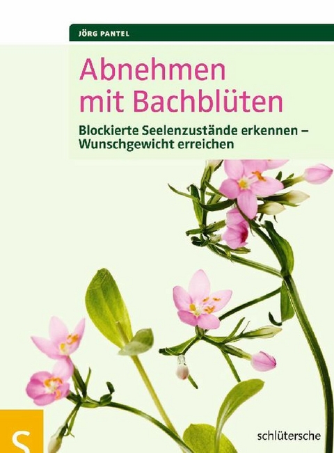Abnehmen mit Bachbl&uuml;ten - J&ouml;rg Pantel