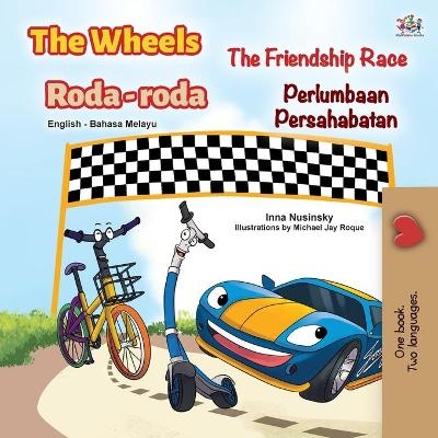 The Wheels -The Friendship Race (English Malay Bilingual Book for Kids) - KidKiddos Books, Inna Nusinsky