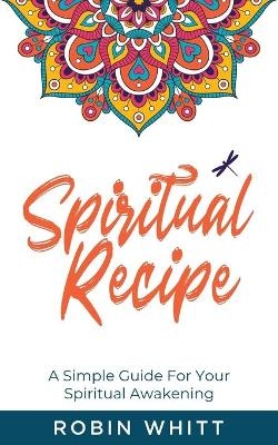 Spiritual Recipe - Robin Robin Whitt