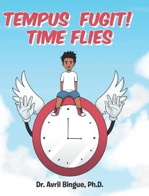 Tempus Fugit! Time Flies - Dr Avril Bingue