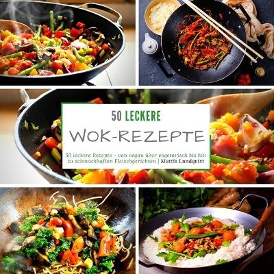 50 leckere Wok-Rezepte - Mattis Lundqvist