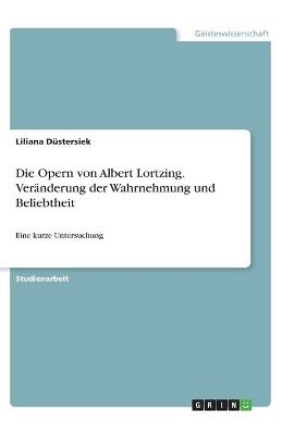 Die Opern von Albert Lortzing. VerÃ¤nderung der Wahrnehmung und Beliebtheit