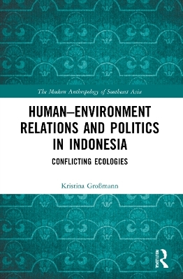 Human&ndash;Environment Relations and Politics in Indonesia - Kristina Gro&szlig;mann