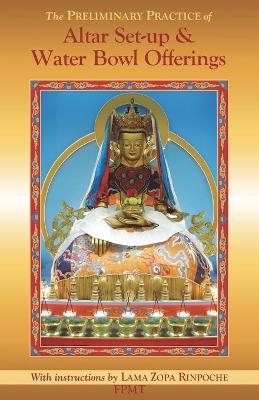 The Preliminary Practice of Altar Set-up & Water Bowl Offerings - Zopa Rinpoche