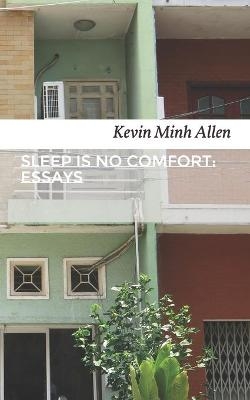 Sleep Is No Comfort - Kevin Minh Allen