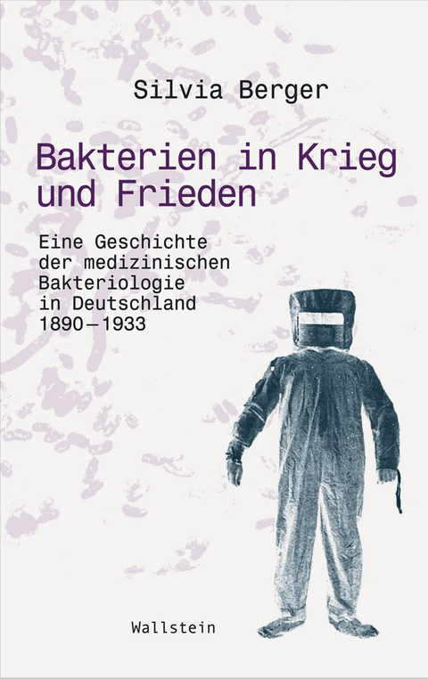 Bakterien in Krieg und Frieden -  Silvia Berger