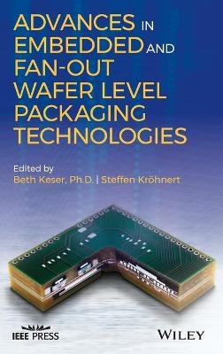 Advances in Embedded and Fan-Out Wafer Level Packaging Technologies