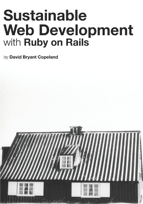 Sustainable Web Development with Ruby on Rails - David Bryant Copeland
