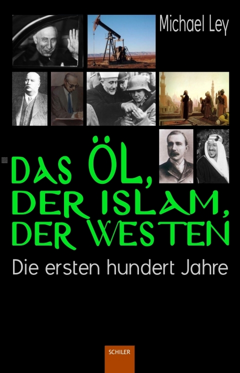 Das &Ouml;l, der Islam, der Westen -  Michael Ley