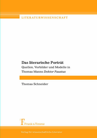 Das literarische Porträt : Quellen, Vorbilder und Modelle in Thomas Manns Doktor Faustus