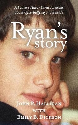Ryan's Story - Emily B Dickson, John P Halligan