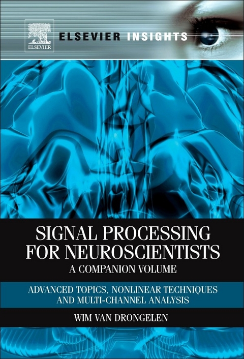 Signal Processing for Neuroscientists, A Companion Volume -  Wim van Drongelen