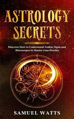 Astrology Secrets - Samuel Watts