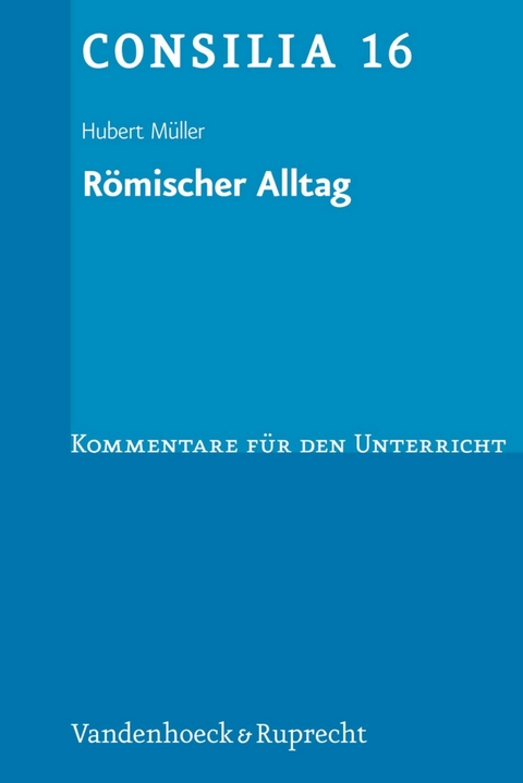 R&ouml;mischer Alltag - Hubert M&uuml;ller
