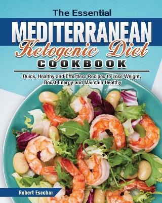 The Essential Mediterranean Ketogenic Diet Cookbook