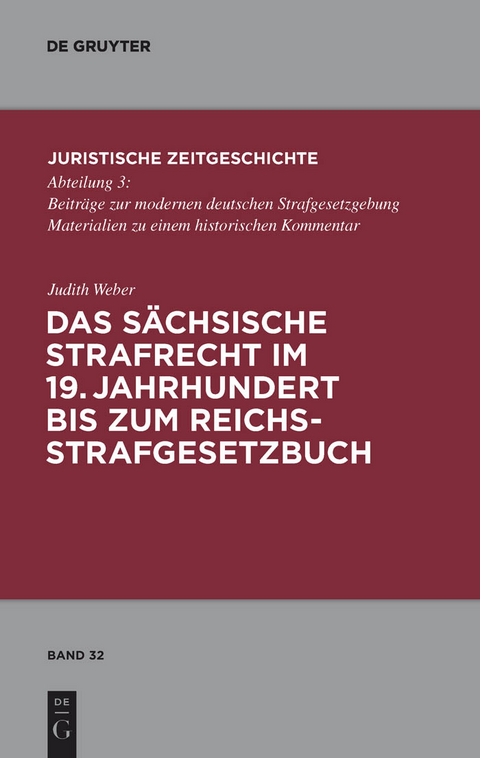 Das s&auml;chsische Strafrecht im 19. Jahrhundert bis zum Reichsstrafgesetzbuch - Judith Weber