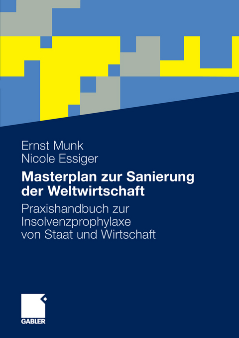 Masterplan zur Sanierung der Weltwirtschaft - Ernst Munk, Nicole Essiger