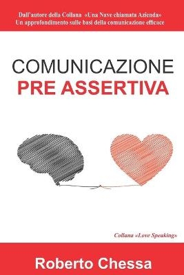 Comunicazione Pre Assertiva - Roberto Chessa