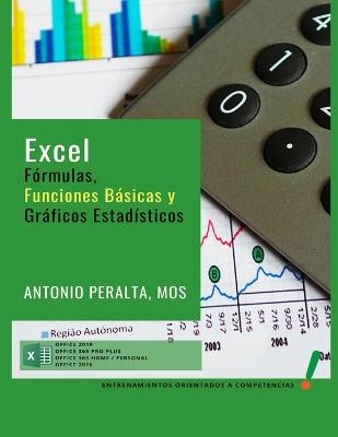 EXCEL Fórmulas, Funciones Básicas y Gráficos Estadísticos - Antonio P Peralta C