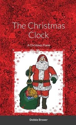 The Christmas Clock, A Christmas Poem - Debbie Brewer