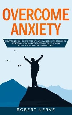 Overcome Anxiety - Robert Nerve