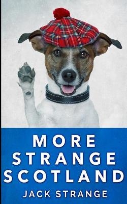 More Strange Scotland (Jack's Strange Tales Book 6)