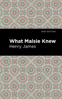 What Maisie Knew - Henry James