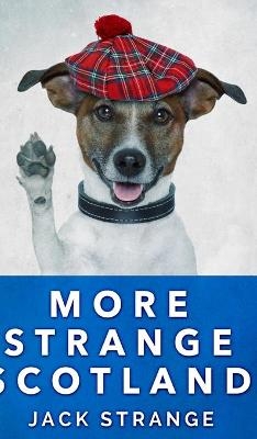 More Strange Scotland (Jack's Strange Tales Book 6) - Jack Strange