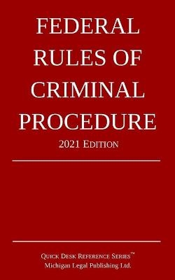 Federal Rules of Criminal Procedure; 2021 Edition