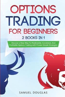 Options Trading for Beginners - Samuel Douglas