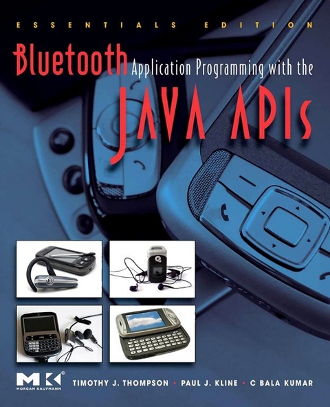 Bluetooth Application Programming with the Java APIs Essentials Edition -  Paul J. Kline,  C Bala Kumar,  Timothy J. Thompson