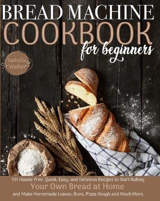 Bread Machine Cookbook For Beginners