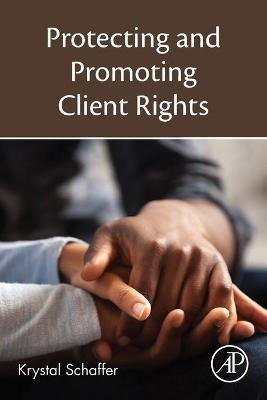 Protecting and Promoting Client Rights - Krystal Schaffer
