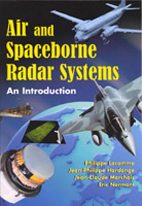 Air and Spaceborne Radar Systems -  Jean-Philippe Hardange,  Philippe Lacomme,  Jean-Claude Marchais,  Eric Normant