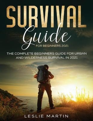 Survival Guide for Beginners 2021 - Leslie Martin