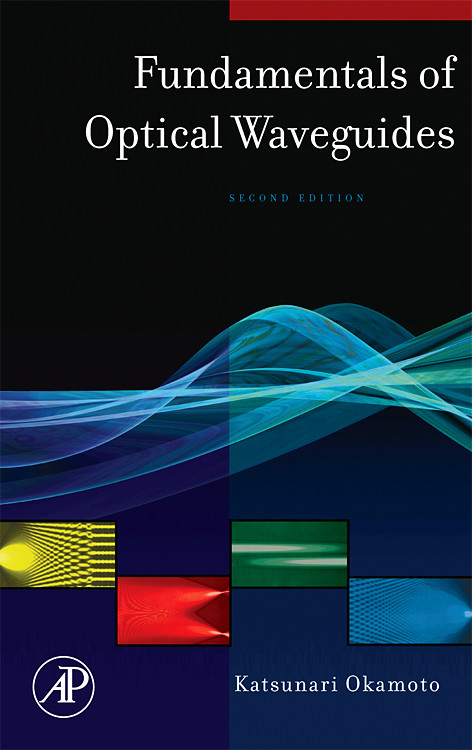 Fundamentals of Optical Waveguides -  Katsunari Okamoto