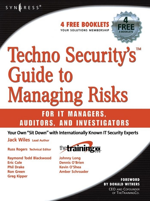 Techno Security's Guide to Managing Risks for IT Managers, Auditors, and Investigators -  Raymond Todd Blackwood,  Phil Drake,  Ron J. Green,  Greg Kipper,  Johnny Long,  Russ Rogers,  Amber Schroader,  Jack Wiles