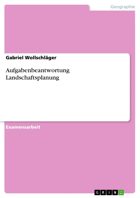 Aufgabenbeantwortung Landschaftsplanung - Gabriel Wollschl&auml;ger