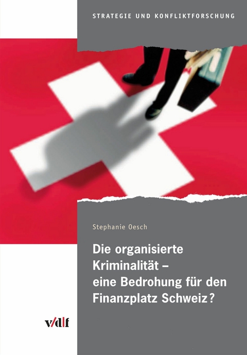 Die organisierte Kriminalit&auml;t - eine Bedrohung f&uuml;r den Finanzplatz Schweiz? -  Stephanie Oesch